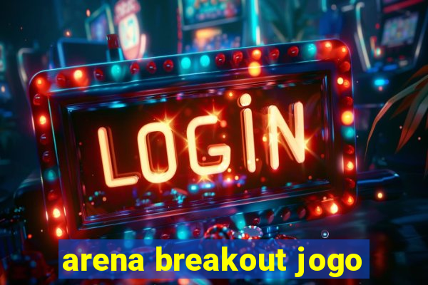 arena breakout jogo